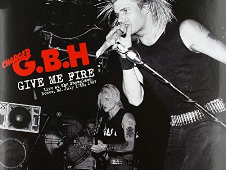 CHARGED G.B.H. - GIVE ME FIRE: LIVE AT THE SHOWPLACE DOVER NJ JULY 17TH 1983 (VINYL) Supply