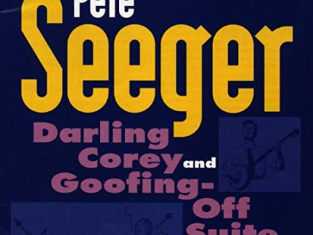 SEEGER,PETE - DARLING COREY & GOOFING OFF SUITE (CD) Cheap