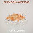 CHIVALROUS AMOEKONS - FANATIC VOYAGE (VINYL) Cheap