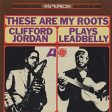 CLIFFORD JORDAN - THESE ARE MY ROOTS: CLIFFORD JORDAN PLAYS LEADBELLY (VINYL) Online Sale