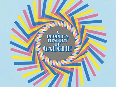 GAUCHE - A PEOPLE S HISTORY OF GAUCHE (INDIE EXCLUSIVE) (VINYL) For Cheap