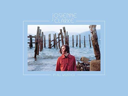 CLARKE,JOSIENNE - IN ALL WEATHER (VINYL) For Discount