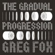 FOX,GREG - GRADUAL PROGRESSION (VINYL) Sale